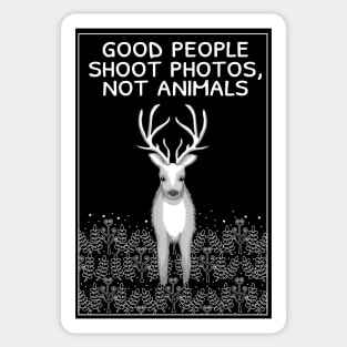 Good people shoot photos not animals Sticker